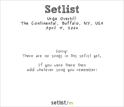 Urge Overkill at The Continental, Buffalo, NY, USA Setlist