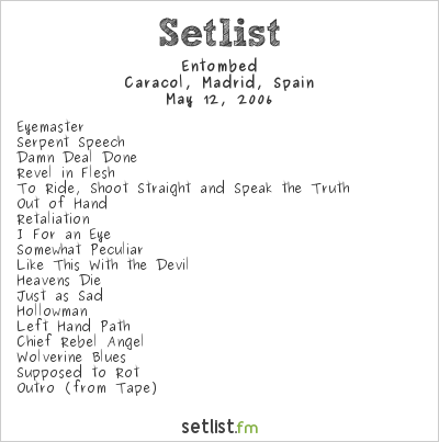 Entombed at Caracol, Madrid, Spain Setlist