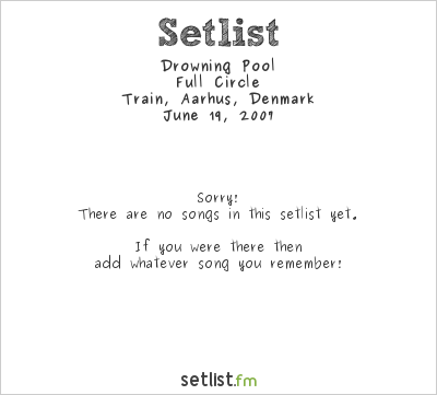Drowning Pool at Train, Aarhus, Denmark Setlist