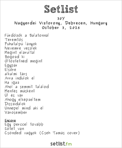 30Y at Nagyerdei Víztorony, Debrecen, Hungary Setlist