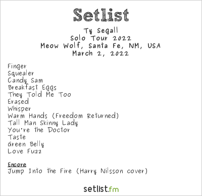 Ty Segall at Meow Wolf, Santa Fe, NM, USA Setlist