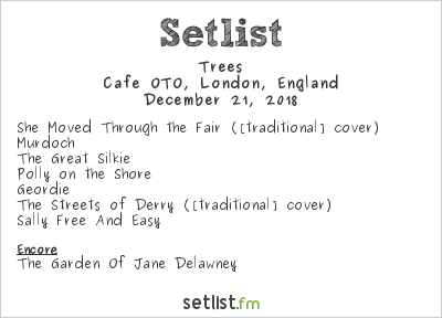 Trees at Cafe OTO, London, England Setlist