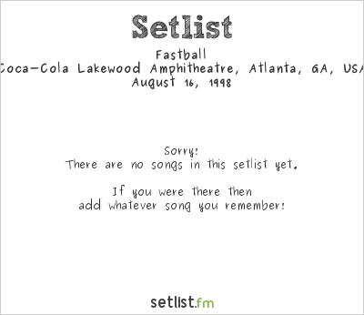 Fastball at Coca-Cola Lakewood Amphitheatre, Atlanta, GA, USA Setlist
