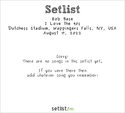 Rob Base at Dutchess Stadium, Wappingers Falls, NY, USA Setlist