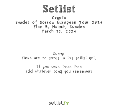 Crypta at Plan B, Malmö, Sweden Setlist