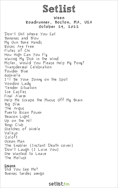 Ween at Roadrunner, Boston, MA, USA Setlist