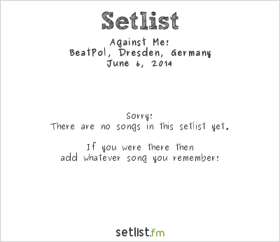 Against Me! at BeatPol, Dresden, Germany Setlist