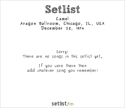 Camel at Aragon Ballroom, Chicago, IL, USA Setlist
