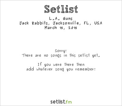 L.A. Guns at Jack Rabbits, Jacksonville, FL, USA Setlist