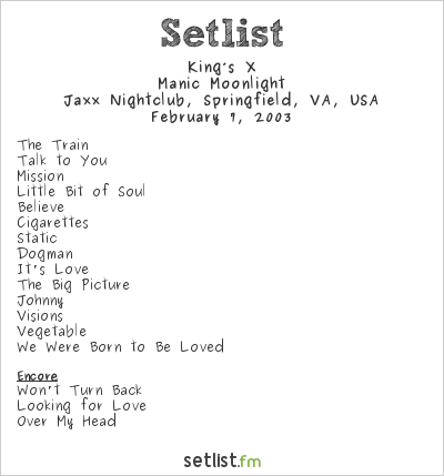 King’s X at Jaxx Nightclub, Springfield, VA, USA Setlist