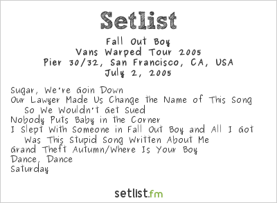 Fall Out Boy at Warped Tour 2005 Setlist