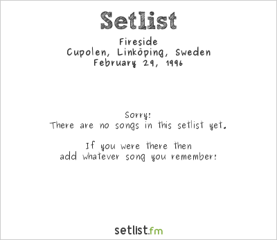 Fireside at Cupolen, Linköping, Sweden Setlist