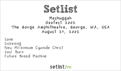 Meshuggah at Ozzfest 2002 (George, WA) Setlist
