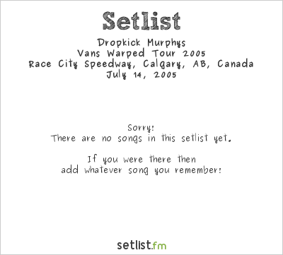 Dropkick Murphys at Warped Tour 2005 Setlist