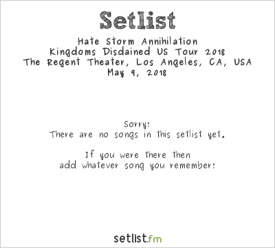 Hate Storm Annihilation at The Regent Theater, Los Angeles, CA, USA Setlist
