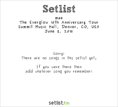 mae at Summit Music Hall, Denver, CO, USA Setlist