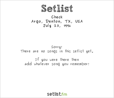 Check at Argo, Denton, TX, USA Setlist