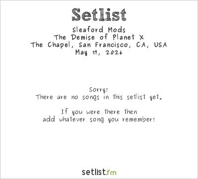Sleaford Mods at The Chapel, San Francisco, CA, USA Setlist