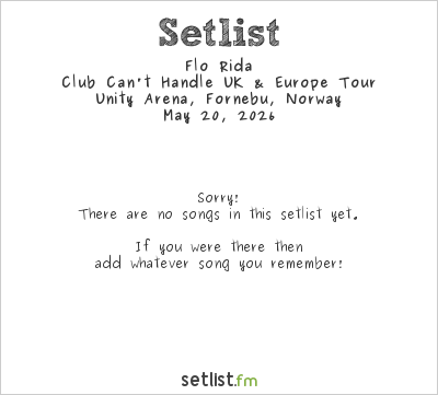 Flo Rida at Unity Arena, Fornebu, Norway Setlist