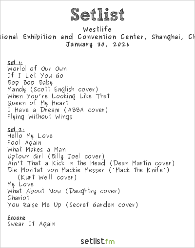 Westlife at National Exhibition and Convention Center, Shanghai, China Setlist