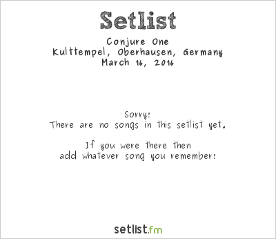Conjure One at Kulttempel, Oberhausen, Germany Setlist