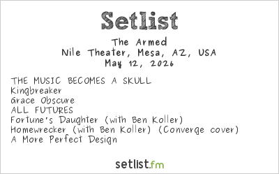 The Armed at Nile Theater, Mesa, AZ, USA Setlist
