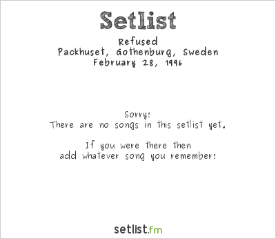 Refused at Packhuset, Gothenburg, Sweden Setlist