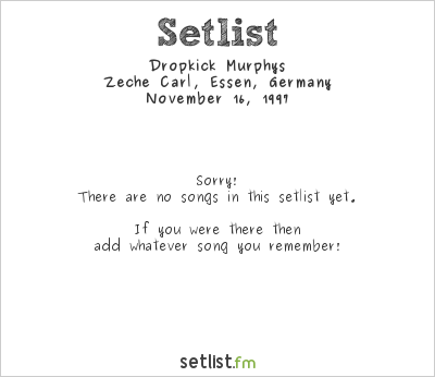 Dropkick Murphys at Zeche Carl, Essen, Germany Setlist