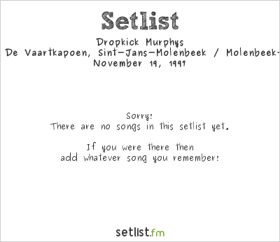 Dropkick Murphys at Gemeenschapscentrum De Vaartkapoen, Sint-Jans-Molenbeek / Molenbeek-Saint-Jean, Belgium Setlist