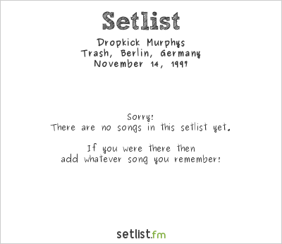 Dropkick Murphys at Trash, Berlin, Germany Setlist
