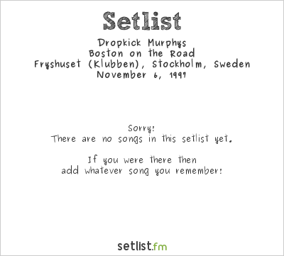 Dropkick Murphys at Fryshuset (Klubben), Stockholm, Sweden Setlist