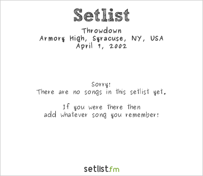 Throwdown at Armory High, Syracuse, NY, USA Setlist