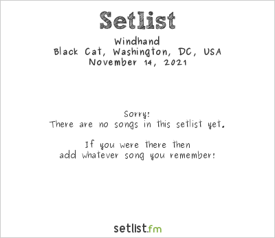 Windhand at Black Cat, Washington, DC, USA Setlist