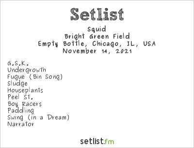 Squid at Empty Bottle, Chicago, IL, USA Setlist