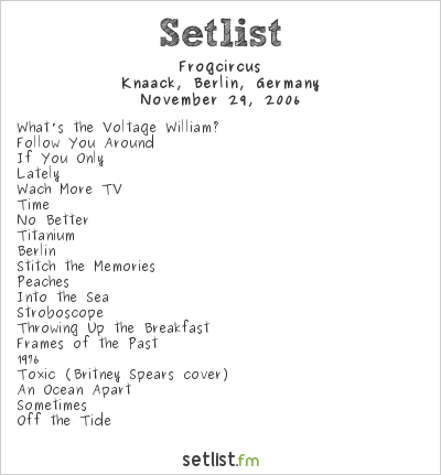 Frogcircus at Knaack, Berlin, Germany Setlist