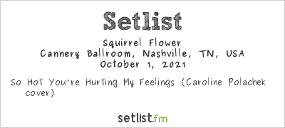 Squirrel Flower at Cannery Ballroom, Nashville, TN, USA Setlist