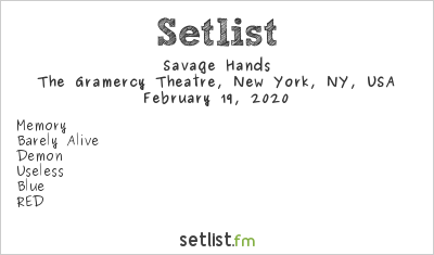 Savage Hands at The Gramercy Theatre, New York, NY, USA Setlist
