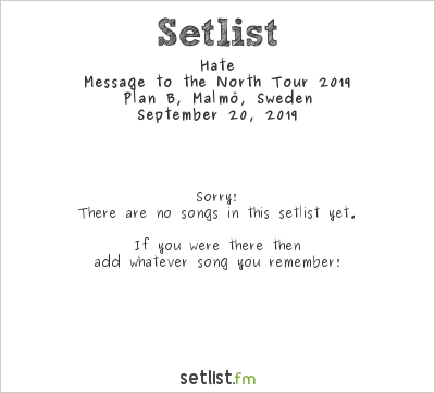 Hate at Plan B, Malmö, Sweden Setlist