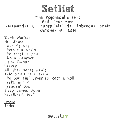 The Psychedelic Furs at Salamandra 1, L'Hospitalet de Llobregat, Spain Setlist