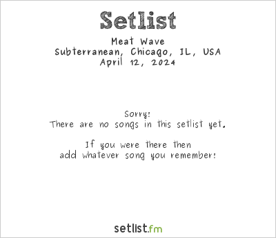 Meat Wave at Subterranean, Chicago, IL, USA Setlist