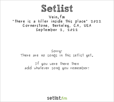 Vein.fm at Cornerstone, Berkeley, CA, USA Setlist