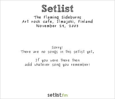 The Flaming Sideburns at Art rock cafe, Ilmajoki, Finland Setlist