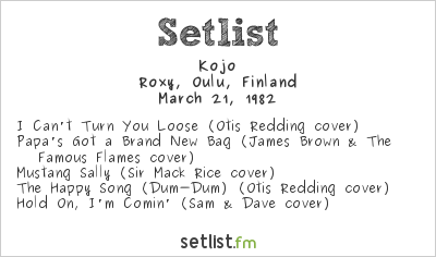 Kojo at Roxy, Oulu, Finland Setlist