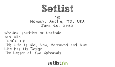 ’68 at Mohawk, Austin, TX, USA Setlist