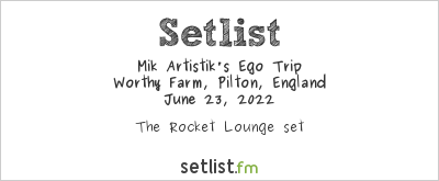 Mik Artistik's Ego Trip at Glastonbury Festival 2022 Setlist