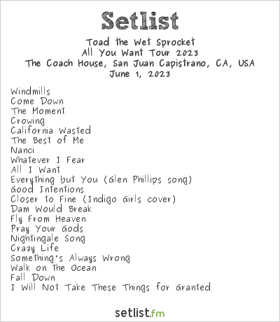 Toad the Wet Sprocket at The Coach House, San Juan Capistrano, CA, USA Setlist