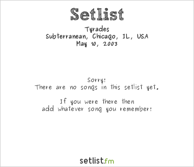 Tyrades at Chicago Blackout 2003 Setlist