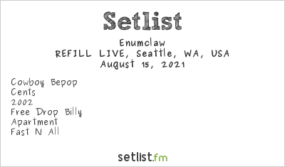 Enumclaw at REFILL LIVE, Seattle, WA, USA Setlist