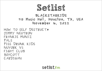 BLACKSTARKIDS at 713 Music Hall, Houston, TX, USA Setlist