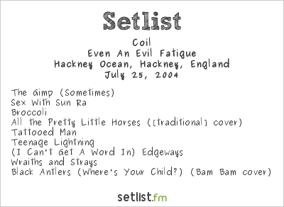 Coil at Hackney Ocean, Hackney, England Setlist